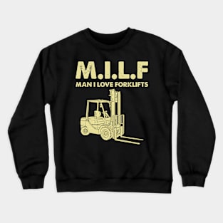 Milf Man I Love Forklift Funny Crewneck Sweatshirt